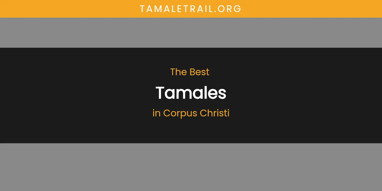 The Absolute Best Tamales in Corpus Christi featured