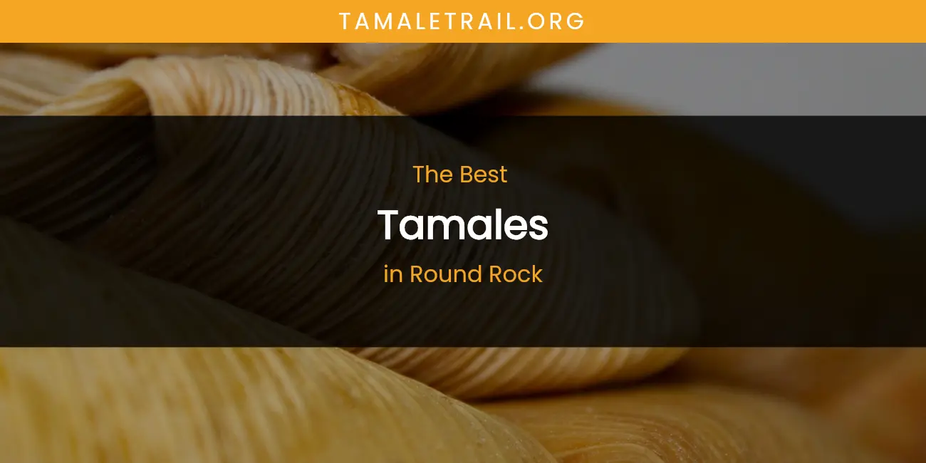Round Rock's Best Tamales featured